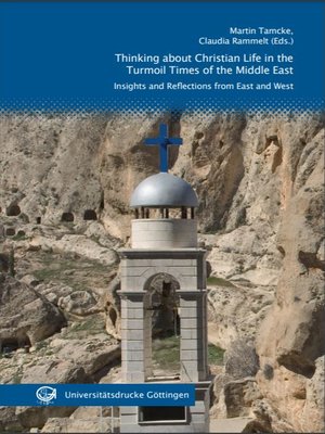 cover image of Thinking about Christian Life in the Turmoil Times of the Middle East: Insights and Reflections from East and West